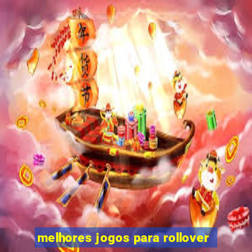 melhores jogos para rollover